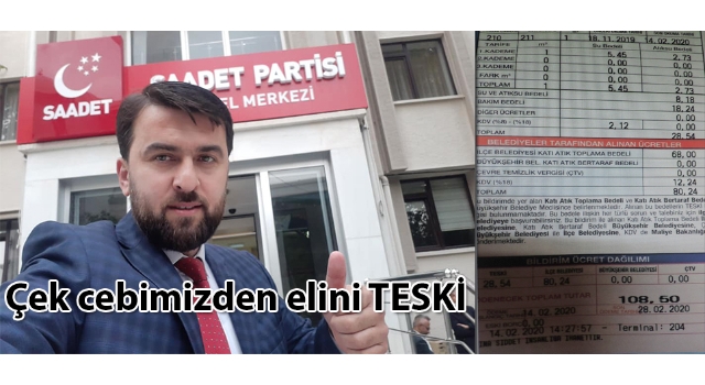 Saadet Partisi, TESKİ'nin fatura zulmüne tepki gösterdi… Çek cebimizden elini TESKİ dedi.