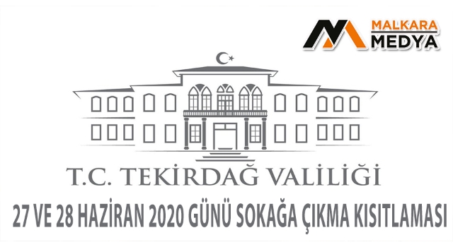 27 ve 28 Haziran 2020 Günü Sokağa Çıkma Kısıtlaması!..