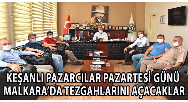 Keşanlı Pazarcılar Pazartesi günü Malkara’da Tezgahlarını Açacaklar