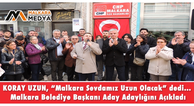 KORAY UZUN, “Malkara Sevdamız Uzun Olacak” dedi… Malkara Belediye Başkanı Aday Adaylığını Açıkladı