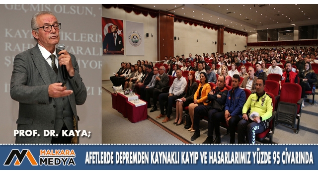 Prof. Dr. Kaya: Afetlerde depremden kaynaklı kayıp ve hasarlarımız yüzde 95 civarında