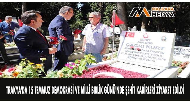 Trakya'da 15 Temmuz Demokrasi ve Milli Birlik Günü'nde şehit kabirleri ziyaret edildi