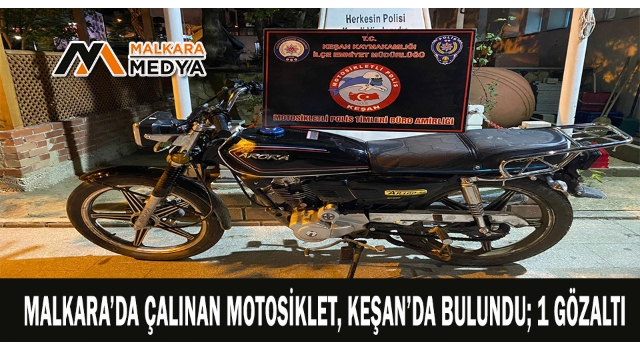 Malkara’da çalınan motosiklet, Keşan’da bulundu; 1 gözaltı