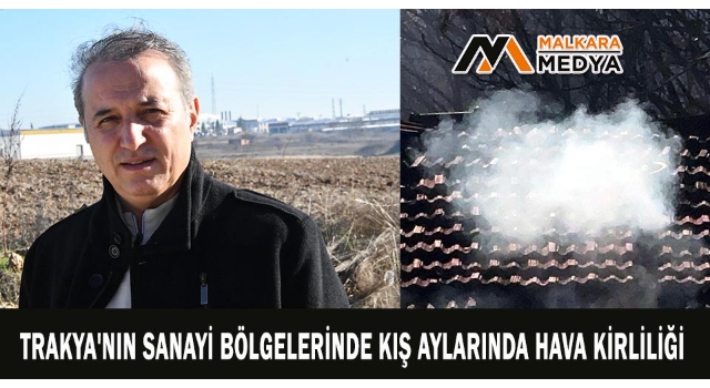 Trakya'nın sanayi bölgelerinde kış aylarında hava kirliliği