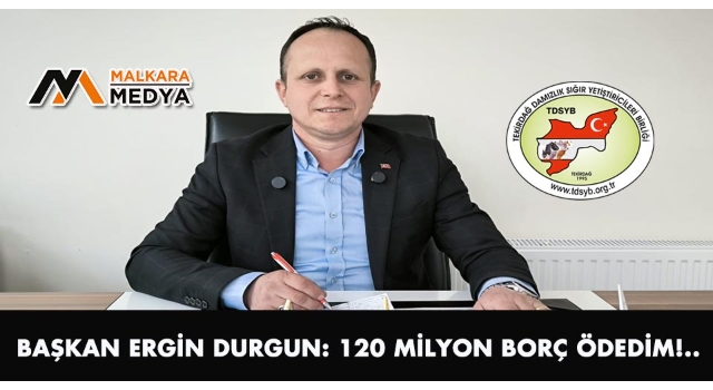 Başkan Ergin Durgun: 120 Milyon Borç Ödedim!..