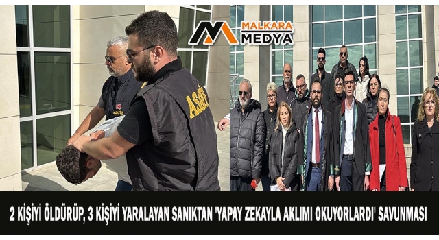 2 kişiyi öldürüp, 3 kişiyi yaralayan sanıktan 'Yapay zekayla aklımı okuyorlardı' savunması