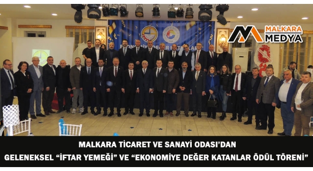 Malkara Ticaret ve Sanayi Odası’dan Geleneksel “İFTAR YEMEĞİ” ve “EKONOMİYE DEĞER KATANLAR ÖDÜL TÖRENİ”