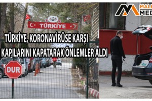 Avrupa’ya açılan sınır kapılarında ‘"KORANA" tedbirleri