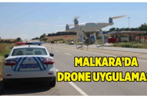 Malkara-Tekirdağ Yolunda Drone Uygulaması