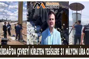 Tekirdağ'da çevreyi kirleten tesislere 31 milyon lira ceza