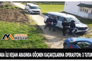 Malkara ile Keşan arasında göçmen kaçakçılarına operasyon: 3 tutuklama